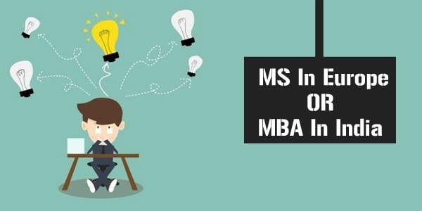 MS In Europe Or MBA In India